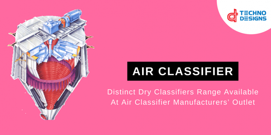Distinct Dry Classifiers Range Available At Air Classifier Manufacturers’ Outlet